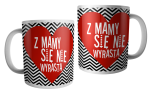Z mamy się nie wyrasta - kubek ceramiczny