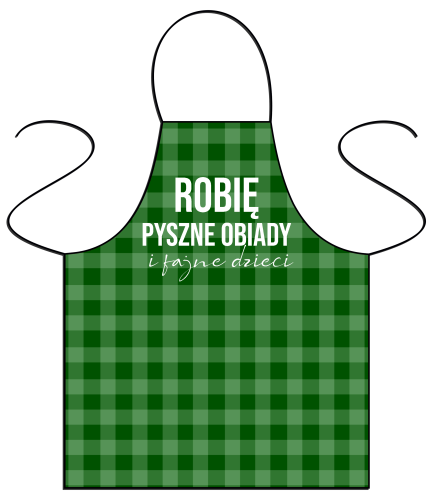 Robię pyszne obiady i fajne dzieci- fartuszek