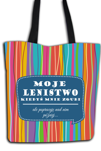 Moje lenistwo kiedyś mnie zgubi - torba