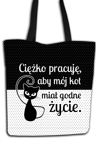 Ciężko pracuję, aby mój kot miał godne życie - torba