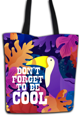 Don't forget to be cool- torba