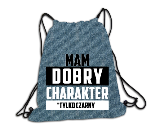 Mam dobry charakter... - plecak / worek