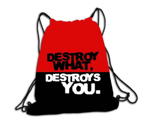 Destroy what, destroys you- plecak