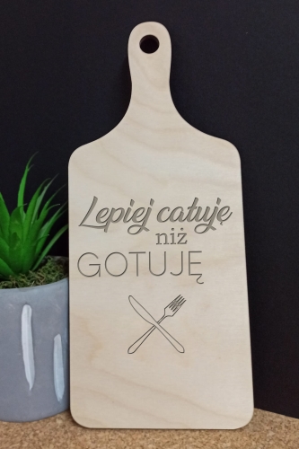 Deska kuchenna - Lepiej całuję, niż gotuję.jpg