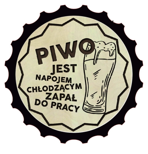 Otwieracz drewniany - Piwo jest napojem chłodzącym zapał do pracy.jpg