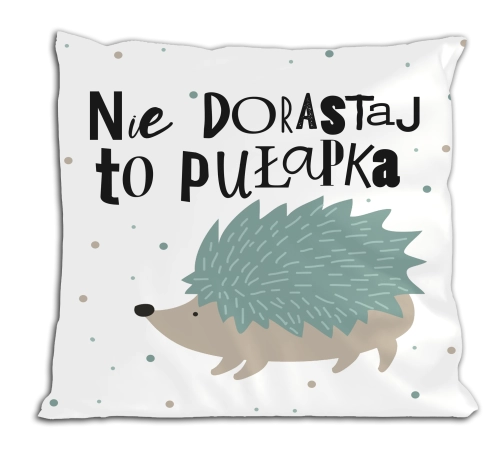 Poduszka -Nie dorastaj, to pułapka