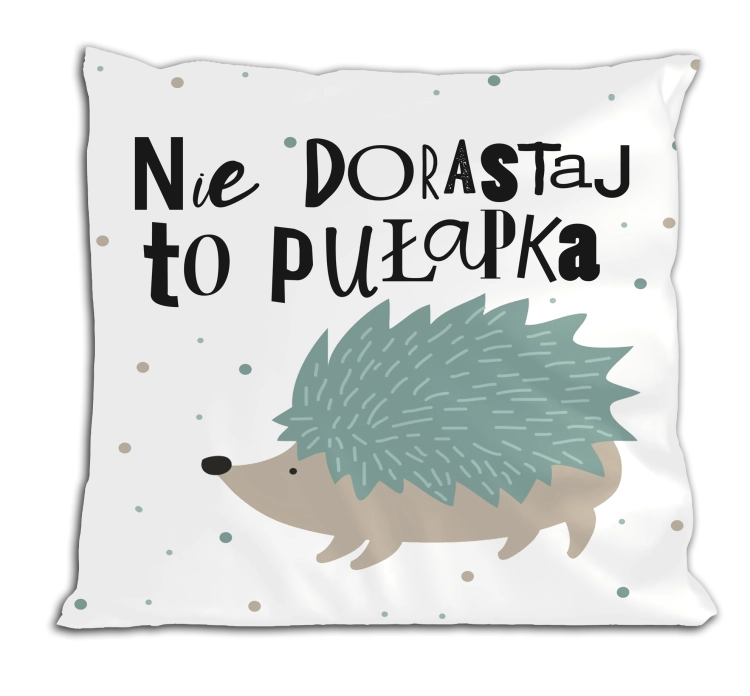 Poduszka -Nie dorastaj, to pułapka.png
