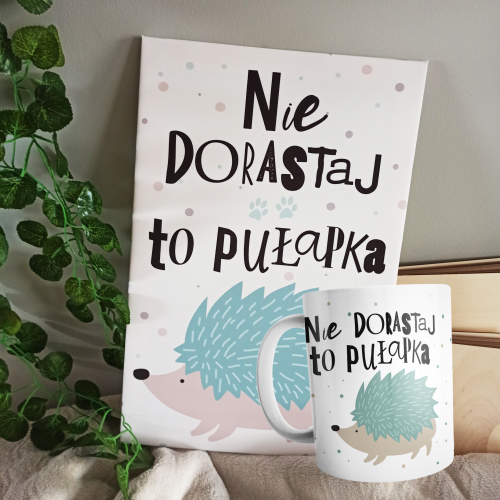 Zestaw - obrazek duży i kubek - Nie dorastaj.png
