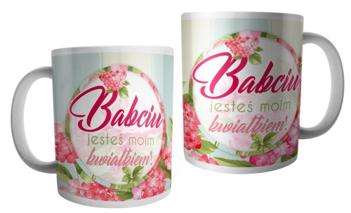 Babciu, jesteś moim kwiatkiem - kubek.png