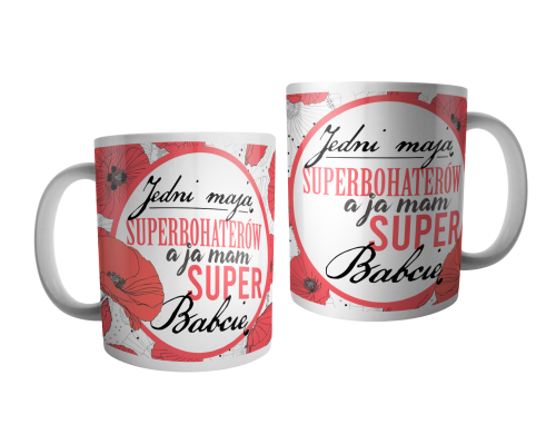 Jedni mają swoich superbohaterów, a ja mam super babcię - kubek.png