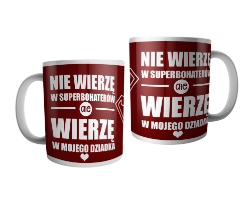 Nie wierzę w superbohaterów, ale wierzę w mojego dziadka - kubek.png