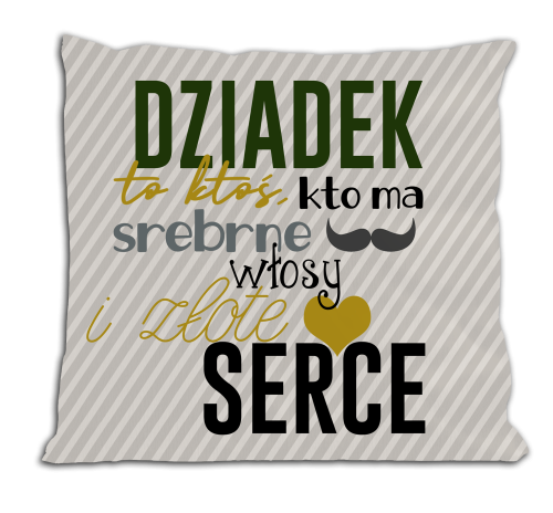 Dziadek to ktoś, kto ma srebrne włosy i złote serce - poduszka.png