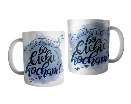 A wszystko to, bo ciebie kocham - kubek.png