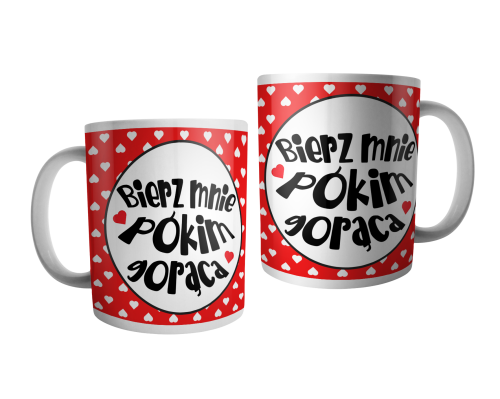 Bierz mnie pókim gorąca - kubek.png