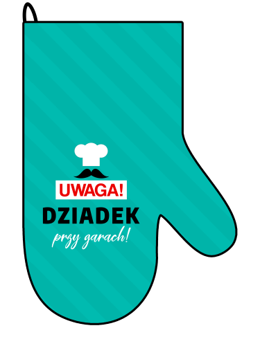 Rękawica kuchenna - Uwaga, dziadek przy garach.png
