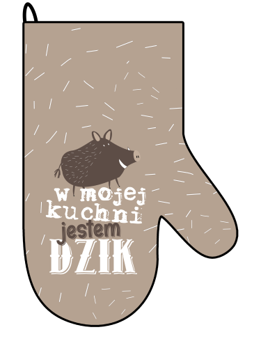 Rękawica kuchenna - W mojej kuchni jestem dzik.png