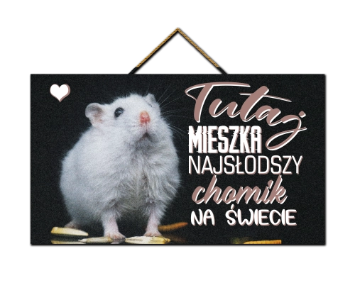 Tabliczka - Najsłodszy chomik na świecie