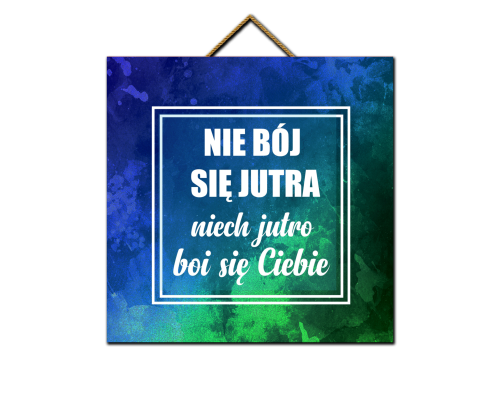 Tabliczka - Nie bój się jutra.png