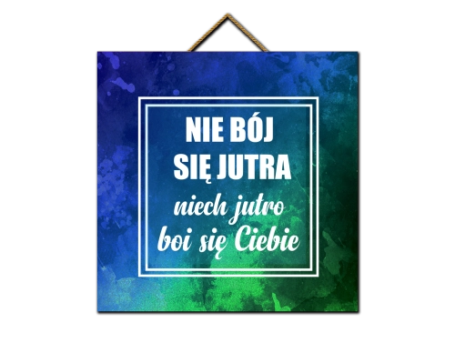 Tabliczka - Nie bój się jutra