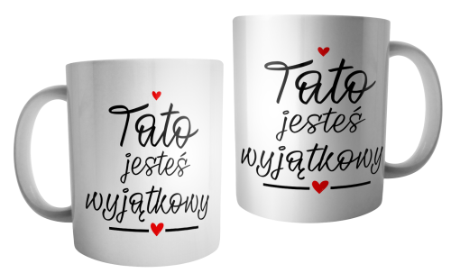 Tato, jesteś wyjątkowy - kubek dla taty.png