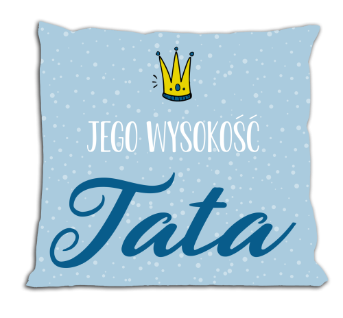 Jego wysokość tata - poduszka dla taty.png