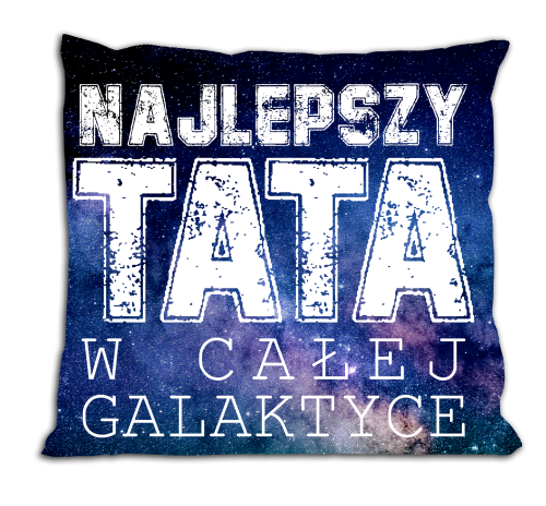 Najlepszy tata w całej galaktyce - poduszka dla taty.png