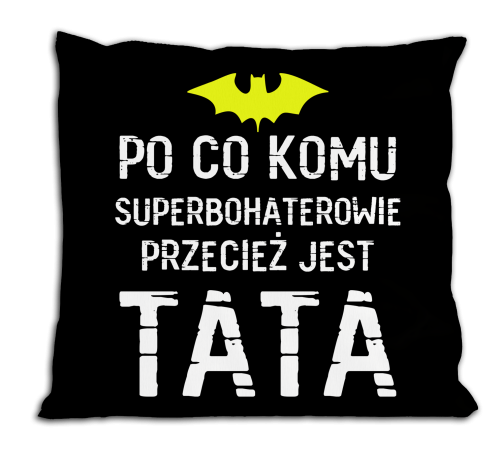 Po co komu superbohaterowie - poduszka dla taty.png
