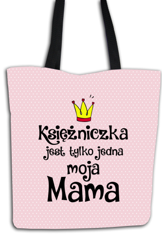 Księżniczka jest tylko jedna - torba shopper dla mamy.png