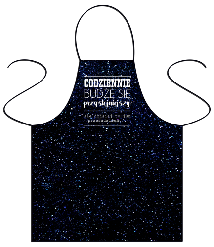Codziennie budzę się przystojniejszy - fartuszek.png
