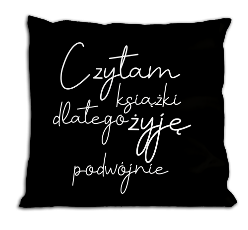Czytam książki, dlatego żyję podwójnie - poduszka.png