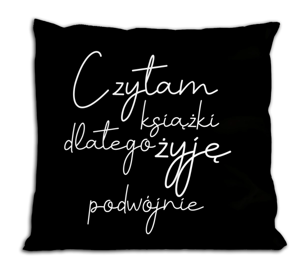 Czytam książki, dlatego żyję podwójnie - poduszka.png