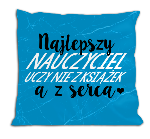 Najlepszy nauczyciel uczy z serca - poduszka.png