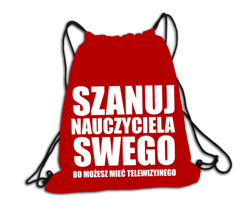 Szanuj nauczyciela swego - plecak - worek.png