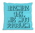 Poduszka - Nie mój problem