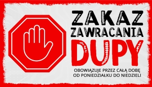 ZAKAZ ZAWRACANIA DUPY  - TABLICZKA LUZAKA 